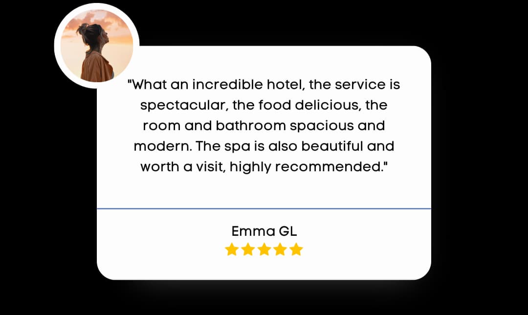 Review by Emma GL that reads "What an incredible hotel, the service is spectacular, the food delicious, the room and bathroom spacious and modern. The spa is also beautiful and worth a visit, highly recommended."